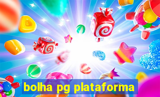 bolha pg plataforma